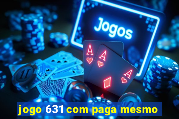 jogo 631 com paga mesmo